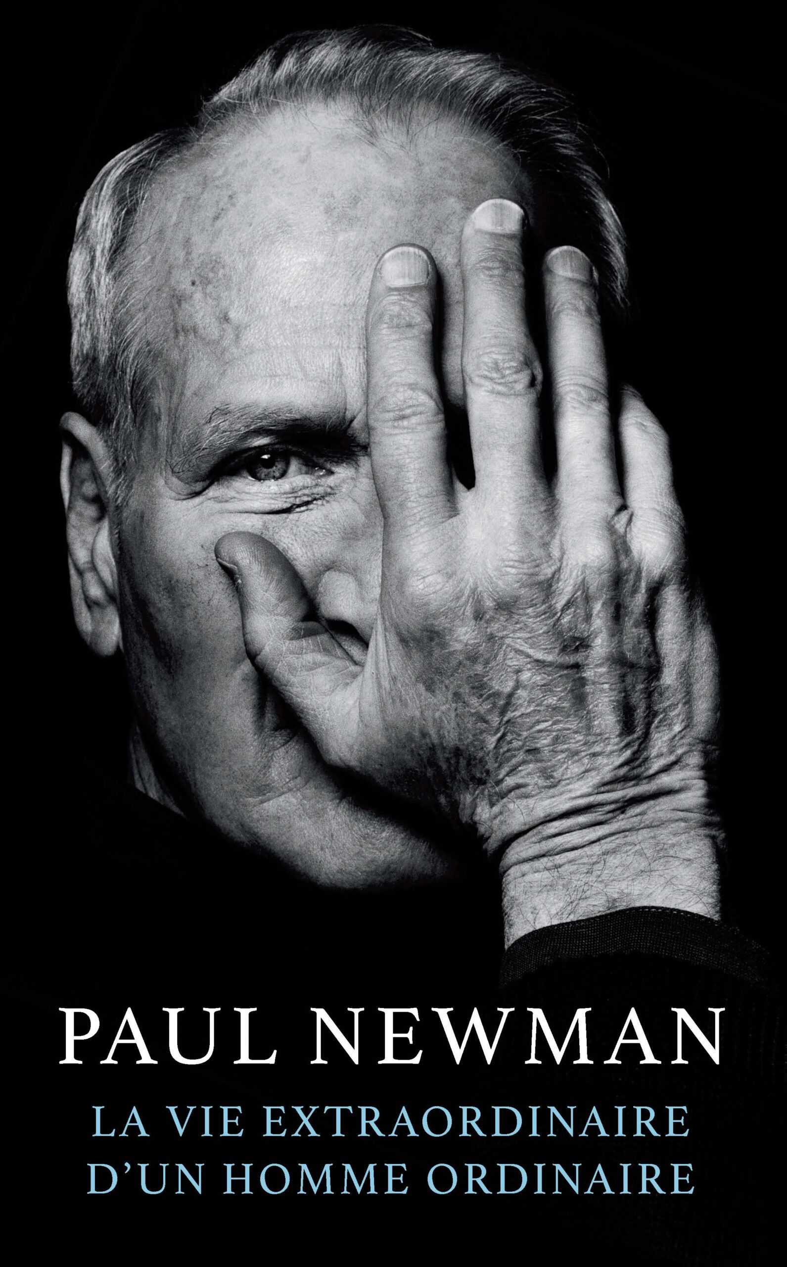 Paul Newman La vie extraordinaire d'un homme ordinaire